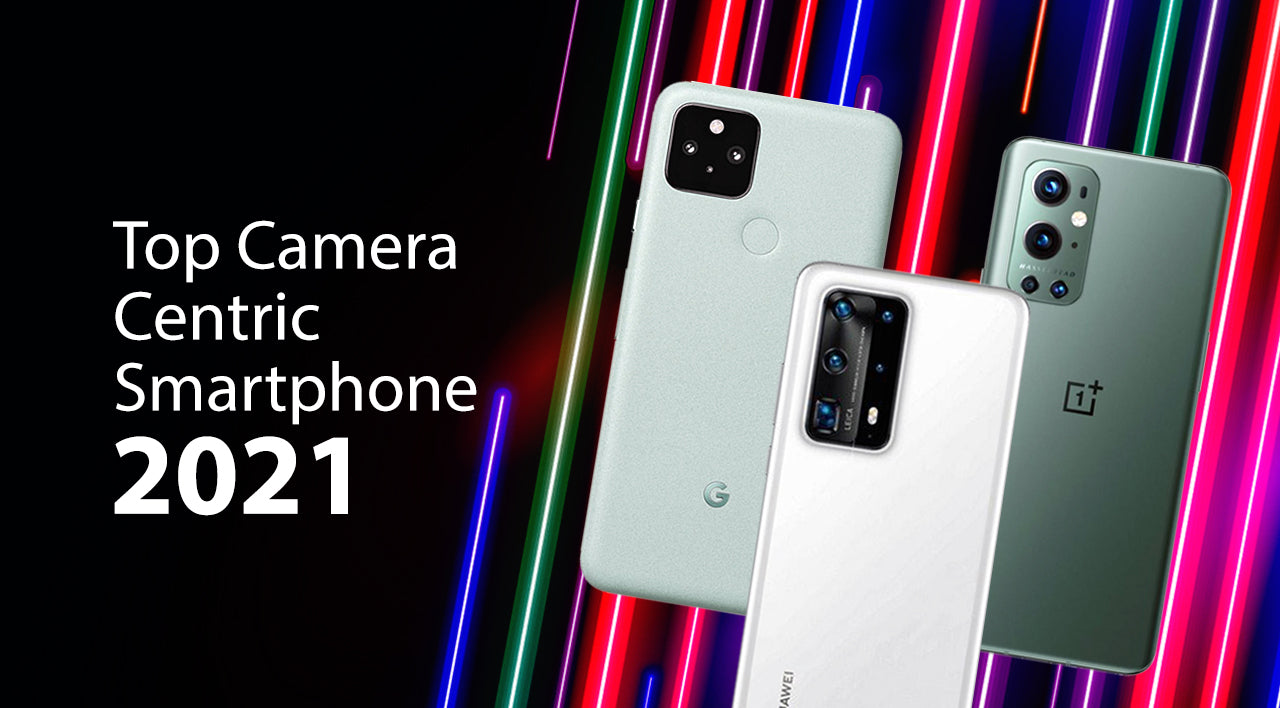 Top Camera Centric Smartphone in 2021