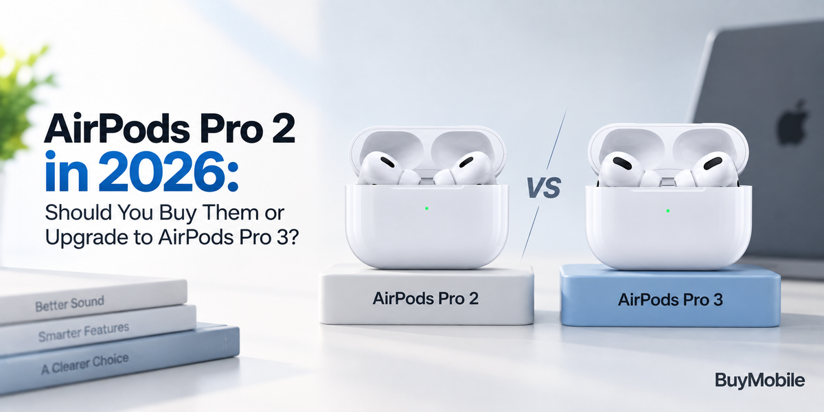 AirPods Pro 2 in 2026: Should You Buy Them or Upgrade to AirPods Pro 3?