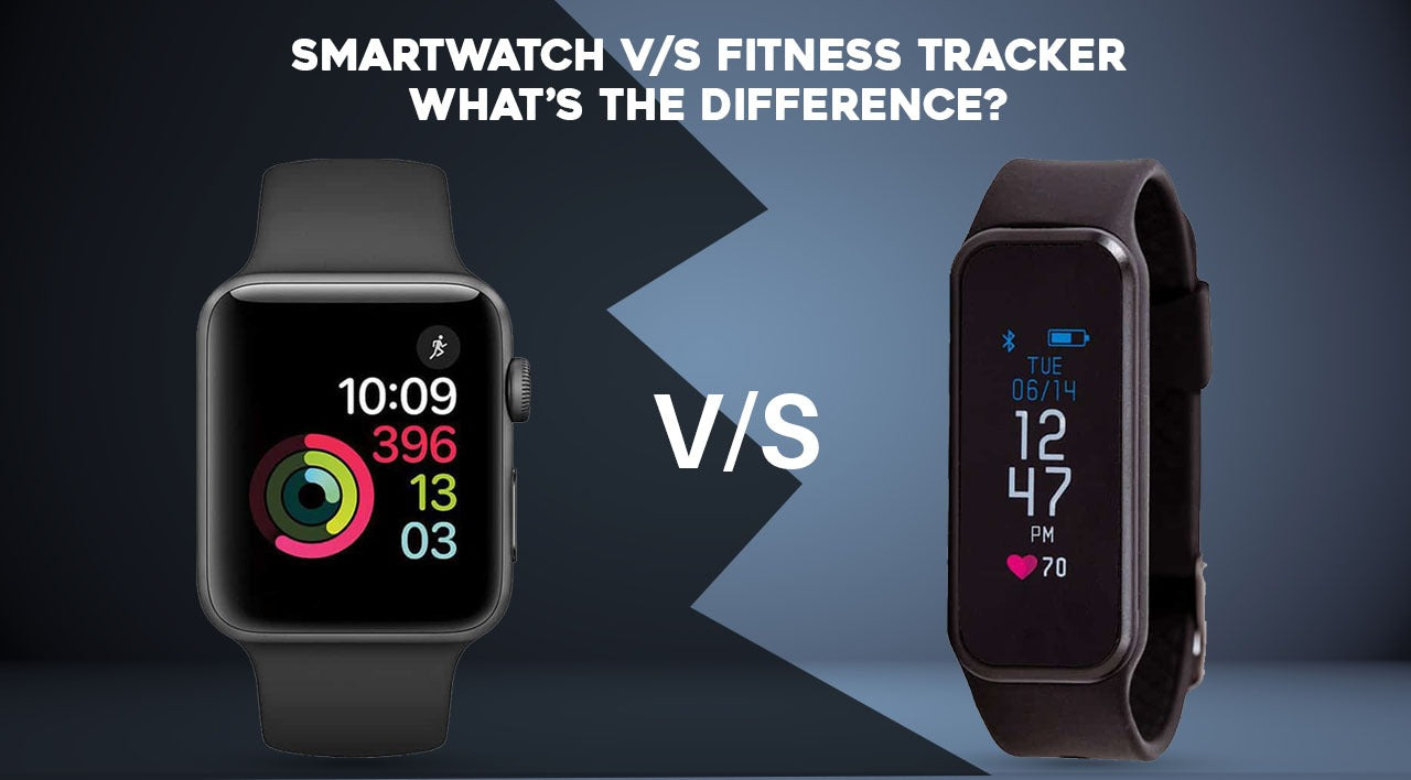 Smart Watches V/S Fitness Trackers