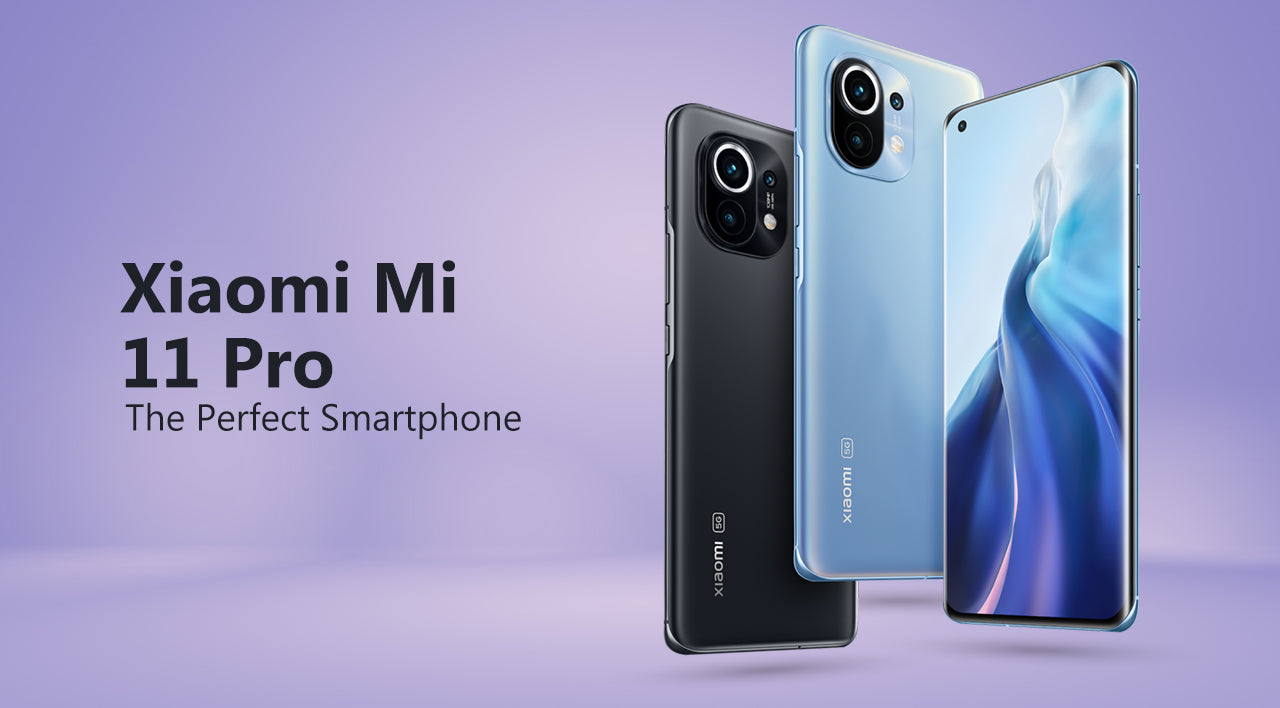 Xiaomi mi 11 Pro - The perfect smartphone